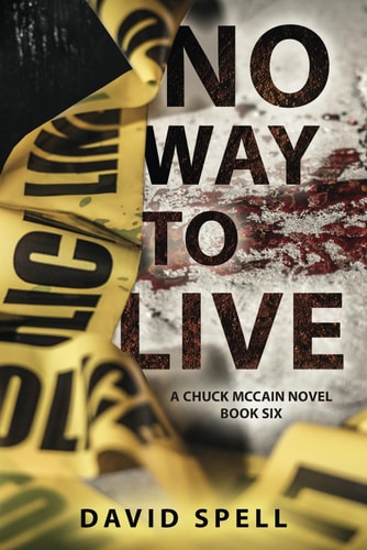 No Way to Live A Chuck McCain Novel: Book Six