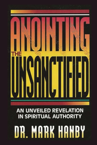 Anointing the Unsanctified An Unveiled Revelation in Spiritual Authority