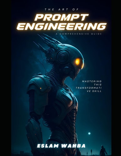 The Art and Science of AI Prompt Engineering Crafting Instructions for Intelligent Machines