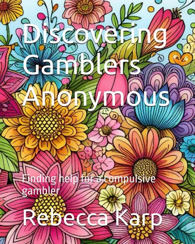 Discovering Gamblers Anonymous Finding Help for a Compulsive Gambler