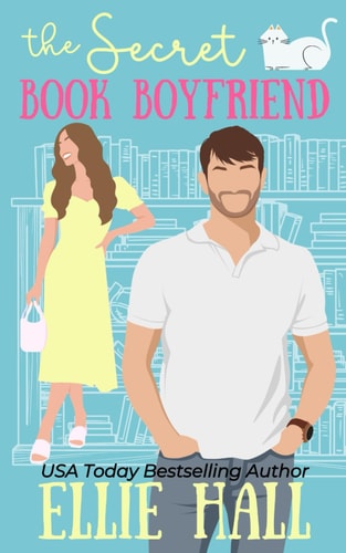 The Secret Book Boyfriend A Small Town Grumpy Sunshine Romcom