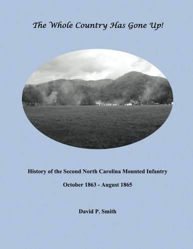 The Whole Country Has Gone Up! History of the Second North Carolina Mounted Infantry