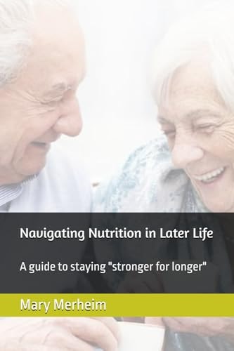 Navigating Nutrition in Later Life A Guide to Staying "stronger for Longer"