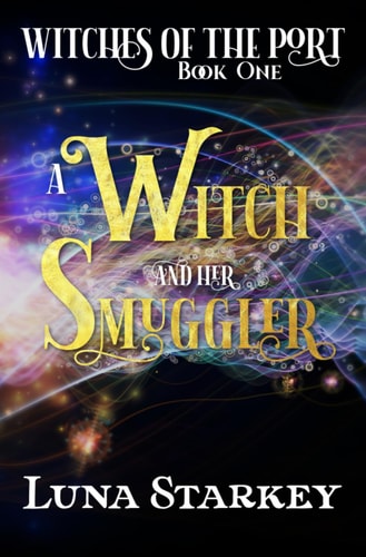 A Witch and Her Smuggler A Dark Fantasy Romance