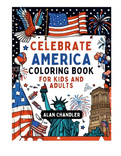 Celebrate America with the Independence Day Coloring Book for Kids and Adults Quick, Easy Patriotic Coloring for Stress-Free Family Fun & Learning