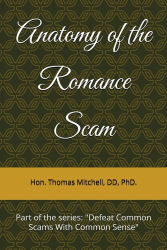 Anatomy of the Romance Scam #1 in the Series: "Defeat Common Scams With Common Sense"