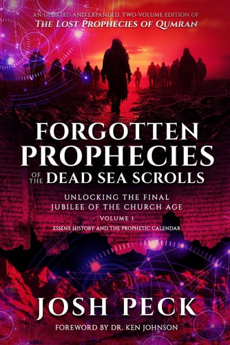 Forgotten Prophecies of the Dead Sea Scrolls Unlocking the Final Jubilee of the Church Age