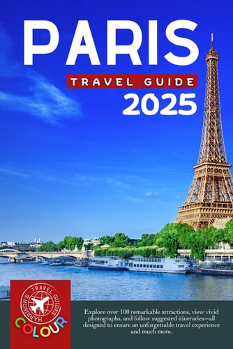 Roaming Through Paris Like a Local The Ultimate Tourist Companion for France's Capital City (Full Color)