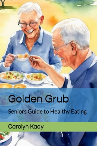 Golden Grub Seniors Guide to Healthy Eating