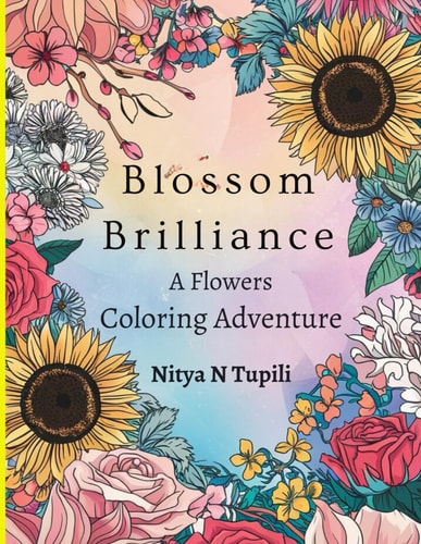 Blossom Brilliance A Flowers Coloring Adventure