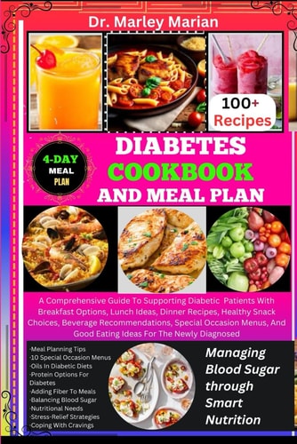 DIABETES COOKBOOK AND MEAL PLAN Managing Blood Sugar Through Smart Nutrition