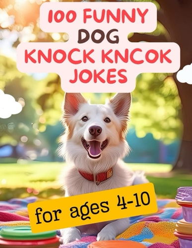 100 Funny Dog Knock Knock Jokes for Kids The Ultimate Collection of Dog Knock Knock Jokes