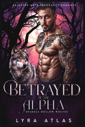Betrayed by the Alpha Rejected Mate Pregnancy Romance