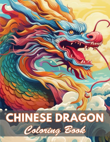 Chinese Dragon Coloring Book 100+ New and Exciting Designs