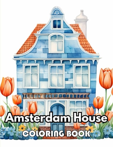 Amsterdam House Coloring Book 100+ New Designs Great Gifts for All Fans