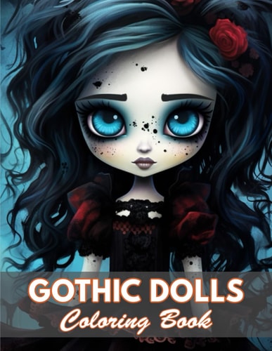 Gothic Dolls Coloring Book 100+ Coloring Pages for Relaxation and Stress Relief