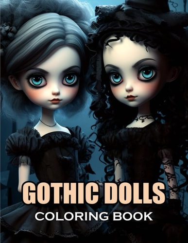 Gothic Dolls Coloring Book 100+ Exciting and Adorable Illustrations for All Ages