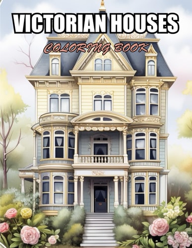 Victorian Houses Coloring Book Relaxation, and Creativity Coloring Pages for All Fans