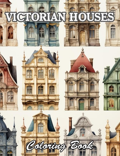 Victorian Houses Coloring Book New and Exciting Designs Suitable for All Ages