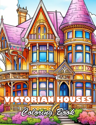 Victorian Houses Coloring Book 100+ High-quality Illustrations for All Ages