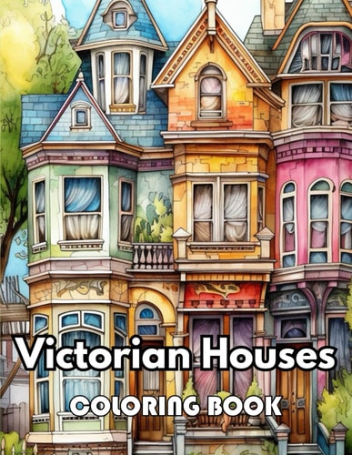 Victorian Houses Coloring Book New Edition 100+ Unique and Beautiful High-quality Designs
