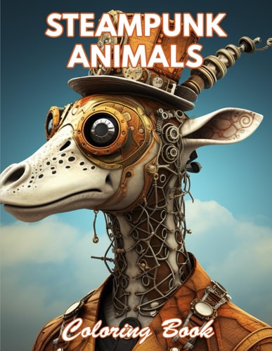 Steampunk Animals Coloring Book 100+ Unique and Beautiful Designs for All Fans
