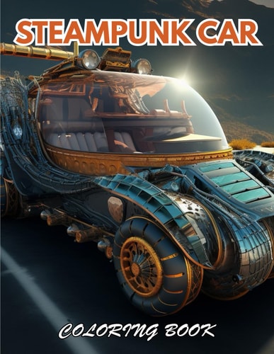 Steampunk Car Coloring Book New Edition And Unique High-quality Coloring Pages