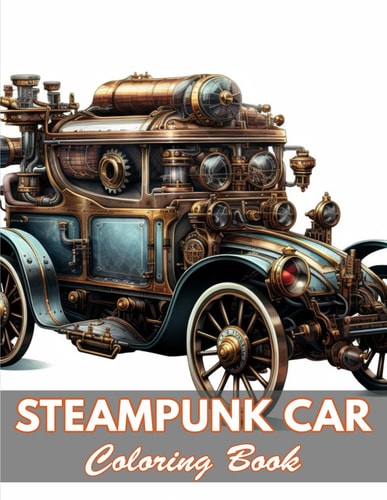 Steampunk Car Coloring Book 100+ New and Exciting Designs