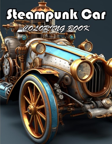 Steampunk Car Coloring Book A Journey of Color for All Ages