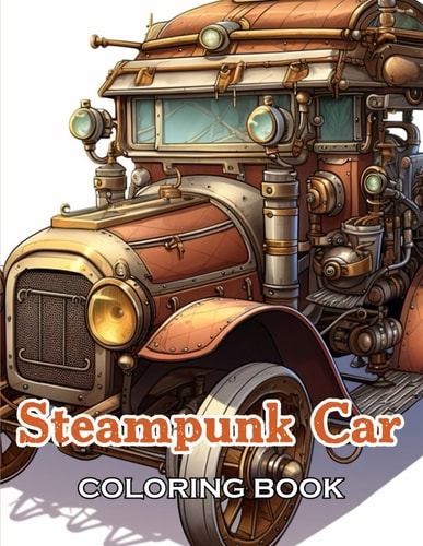 Steampunk Car Coloring Book Unique and Beautiful Designs for All Fans