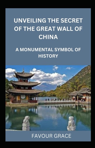 Unveiling the Secret of the Great Wall of China A Monumental Symbol of History