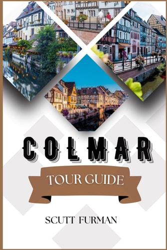 Colmar Tour Guide Escaping to Nature: Parks and Gardens, Images, Attractions, Food, History, Culture, Hotels and More.