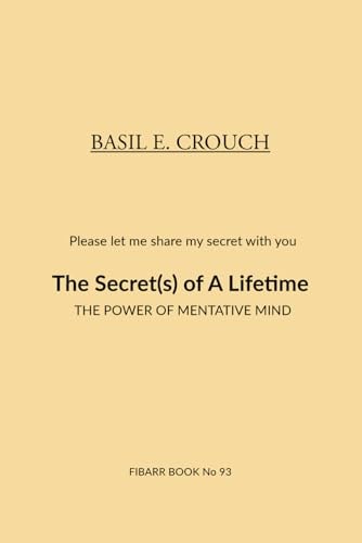 The Secert(s) of A Lifetime The Power of Mentative Mind