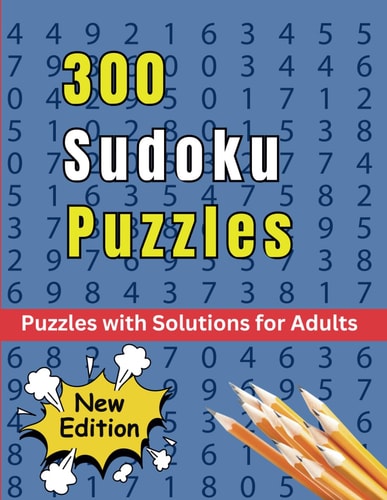 300 Sudoku Puzzles - Puzzles with Solutions for Adults New Edition