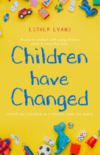 Children Have Changed Supporting Children in a Rapidly Changing World.