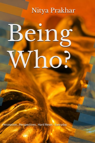 Being Who Perception, Perspectives, Hard Reset - Everyday