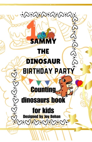 Sammy's the Dinosaur Birthday Party Counting Dinosaur Book for Kids