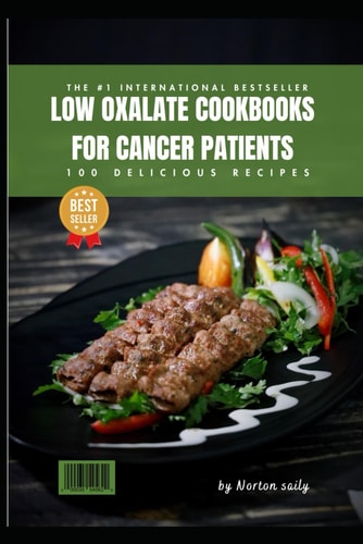 Low Oxalate Cookbooks for Cancer Patients Low Oxalate Diet Cancer