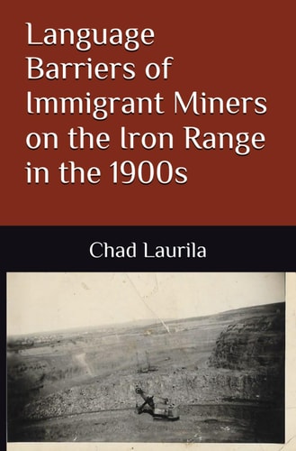 Language Barriers of Immigrant Miners on the Iron Range in the 1900s