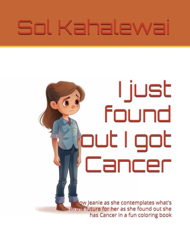 I Just Found Out I Got Cancer Follow Jeanie as She Contemplates What's in the Future for Her as She Found Out She Has Cancer in a Fun Coloring Book