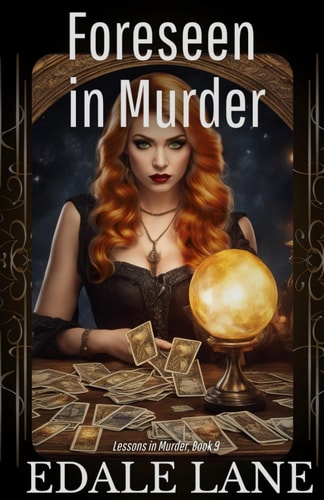 Foreseen in Murder Lessons in Murder, Book 9
