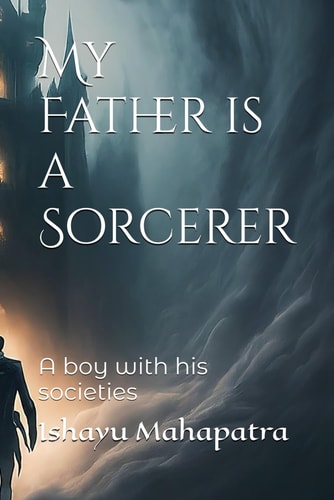 My Father is a Sorcerer A Boy with His Societies