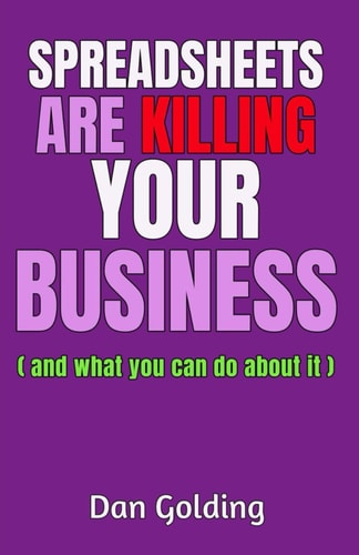 Spreadsheets Are Killing Your Business And what You Can Do about it