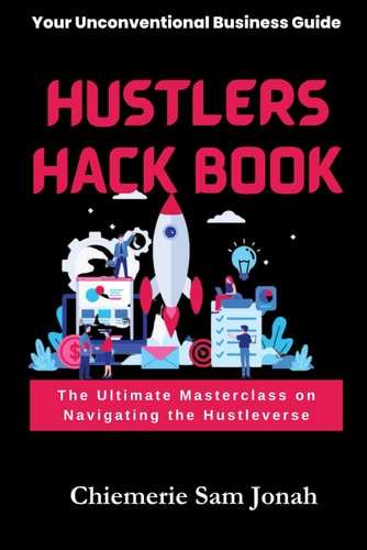 Hustlers Hack Book The Ultimate Masterclass on Navigating the Hustleverse