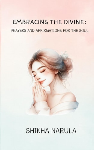 Embracing the Divine Prayers and Affirmations for the Soul
