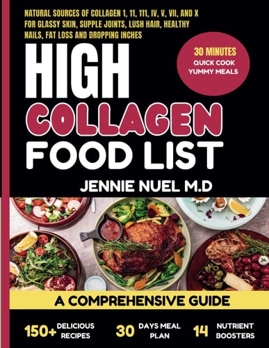 High Collagen Food List A Comprehensive Guide For Glassy Skin, Supple Joints, Lush Hair, Healthy Nails, Fat Loss and Dropping Inches