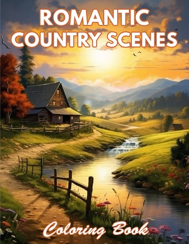 Romantic Country Scenes Coloring Book 100+ New and Exciting Designs