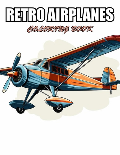 Retro Airplanes Coloring Book Exciting Designs Suitable for All Ages