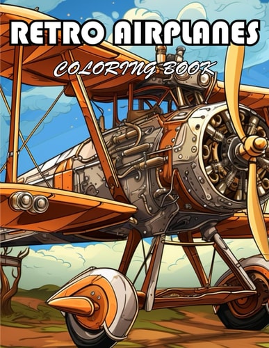 Retro Airplanes Coloring Book 100+ New Designs for All Ages