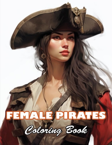 Female Pirates Coloring Book 100+ High-quality Illustrations for All Fans